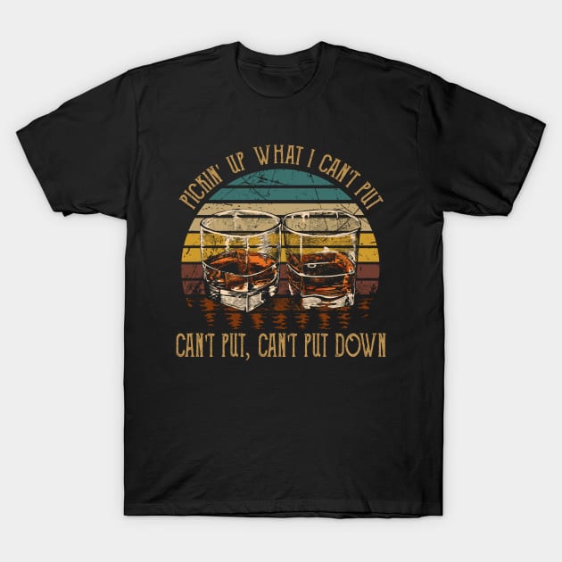 Pickin' Up What I Can't Put, Can't Put, Can't Put Down Whiskey Glasses T-Shirt by Chocolate Candies